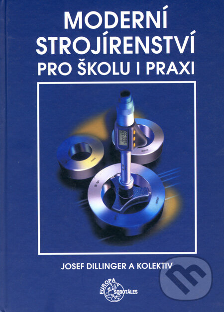 Kniha: Moderní strojírenství pro školu i praxi (Josef Dillinger a kolektív). Europa Sobotáles, 2007 Kniha: Moderní strojírenství pro školu i praxi (Josef Dillinger a kolektív). Europa Sobotáles, 2007