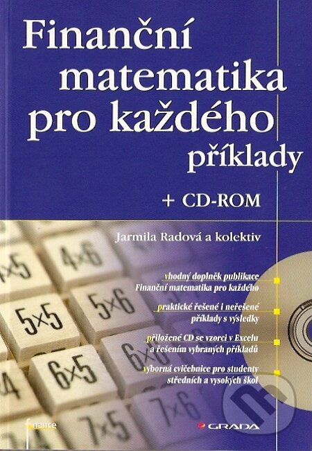 Kniha: Finanční matematika pro každého + CD-ROM (Grada). Grada, 2008 Kniha: Finanční matematika pro každého + CD-ROM (Grada). Grada, 2008