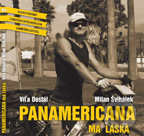Kniha: Panamericana, má láska (Milan Švihálek a Víťa Dostál). Grafis, 2008 Kniha: Panamericana, má láska (Milan Švihálek a Víťa Dostál). Grafis, 2008