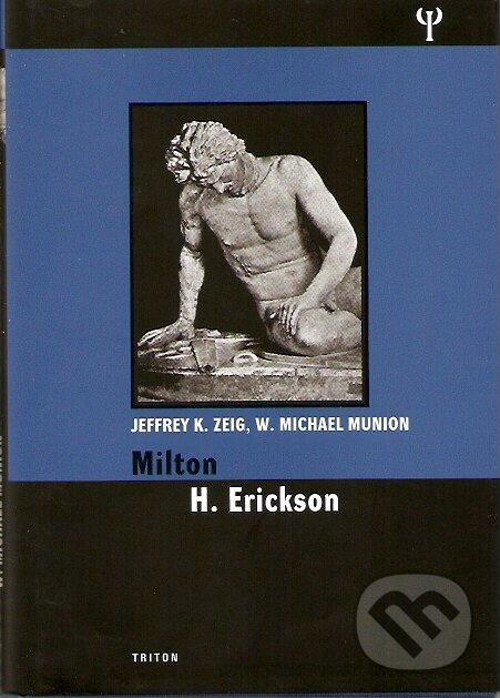 Kniha: Milton H. Ericson (Jeffrey K. Zeig a W. Michael Munion). Triton, 2007 Kniha: Milton H. Ericson (Jeffrey K. Zeig a W. Michael Munion). Triton, 2007
