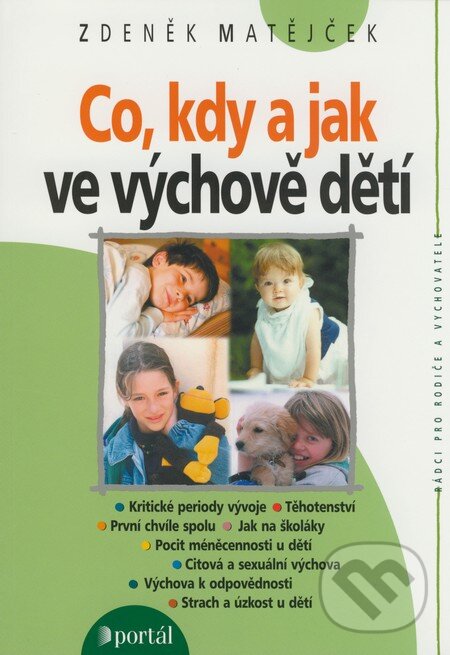 Kniha: Co, kdy a jak ve výchově dětí (Zdeněk Matějček). Portál, 2007 Kniha: Co, kdy a jak ve výchově dětí (Zdeněk Matějček). Portál, 2007
