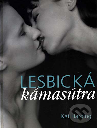 Kniha: Lesbická kámasútra (Kat Harding). Cesty, 2004 Kniha: Lesbická kámasútra (Kat Harding). Cesty, 2004