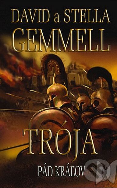 Kniha: Trója - Pád kráľov (David Gemmell a Stella Gemmell). Slovart, 2008 Kniha: Trója - Pád kráľov (David Gemmell a Stella Gemmell). Slovart, 2008