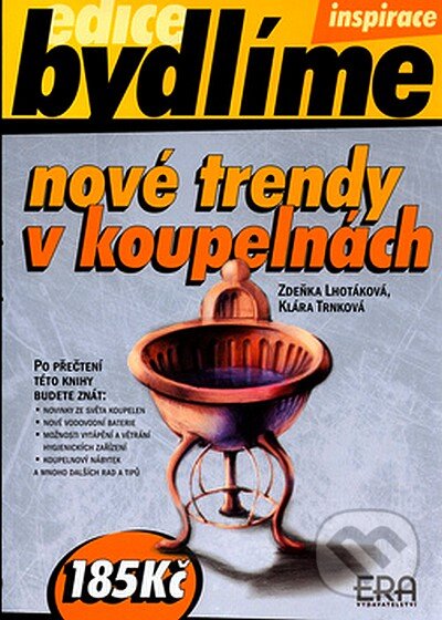 Kniha: Nové trendy v koupelnách (Klára Trnková a Zdeňka Lhotáková). ERA group, 2004 Kniha: Nové trendy v koupelnách (Klára Trnková a Zdeňka Lhotáková). ERA group, 2004
