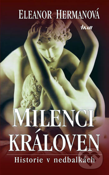 Kniha: Milenci královen (Eleanor Hermanová). Ikar CZ, 2008 Kniha: Milenci královen (Eleanor Hermanová). Ikar CZ, 2008