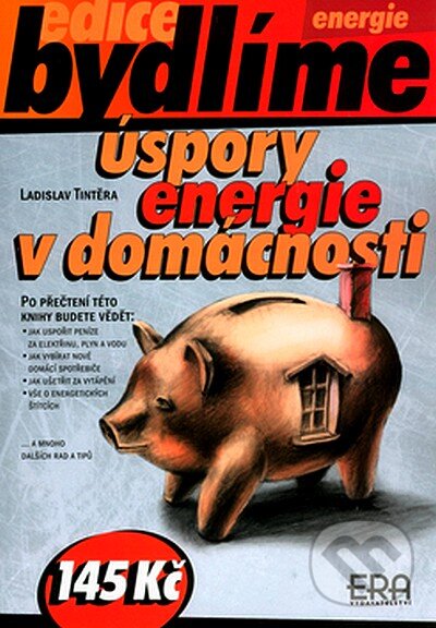 Kniha: Úspory energie v domácnosti (Ladislav Tintěra). ERA group, 2004 Kniha: Úspory energie v domácnosti (Ladislav Tintěra). ERA group, 2004