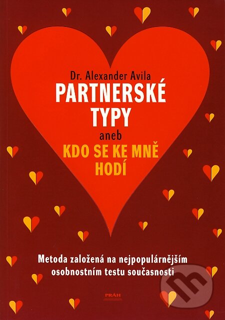 Kniha: Partnerské typy aneb kdo se ke mně hodí (Alexander Avila). Práh, 2008 Kniha: Partnerské typy aneb kdo se ke mně hodí (Alexander Avila). Práh, 2008