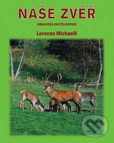 Kniha: Naše zvěř (Lorenzo Michaelli). Neografia, 2008 Kniha: Naše zvěř (Lorenzo Michaelli). Neografia, 2008