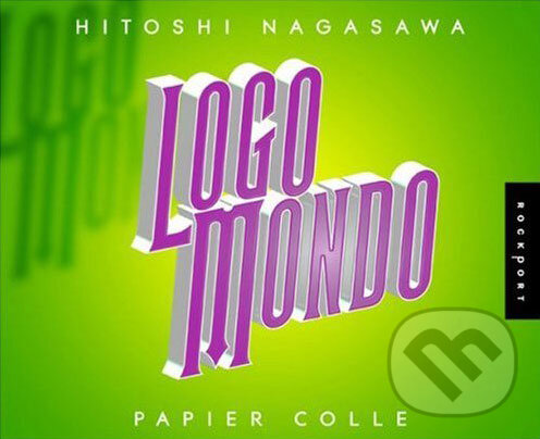 Kniha: Logo Mondo (Hitoshi Nagasawa). Rockport, 2007 Kniha: Logo Mondo (Hitoshi Nagasawa). Rockport, 2007