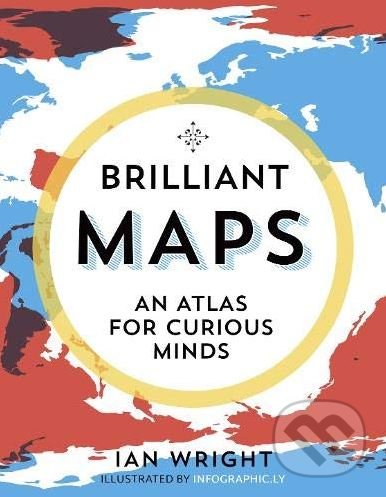 Kniha: Brilliant Maps (Ian Wright). Portobello Books, 2019 Kniha: Brilliant Maps (Ian Wright). Portobello Books, 2019