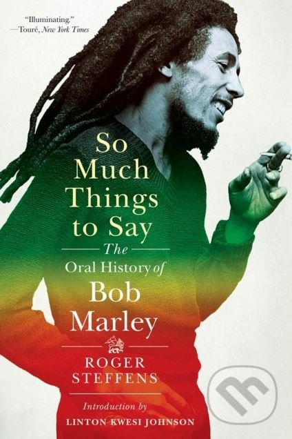Kniha: So Much Things to Say (Roger Steffens). W. W. Norton & Company, 2018 Kniha: So Much Things to Say (Roger Steffens). W. W. Norton & Company, 2018