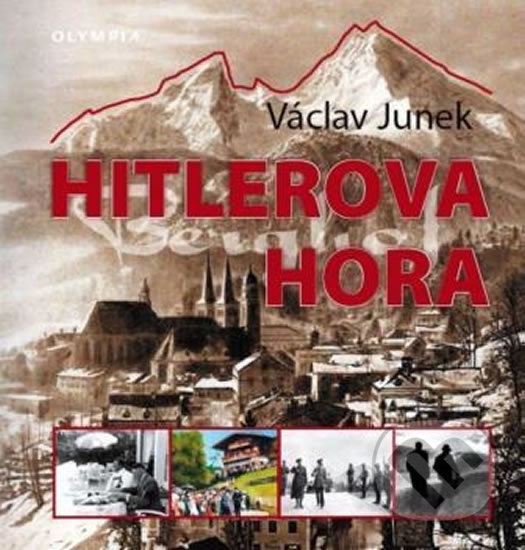 Kniha: Hitlerova hora (Václav Junek). Olympia, 2018 Kniha: Hitlerova hora (Václav Junek). Olympia, 2018