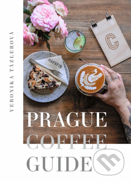 Kniha: Prague Coffee Guide (Veronika Tázlerová). Pointa, 2018 Kniha: Prague Coffee Guide (Veronika Tázlerová). Pointa, 2018