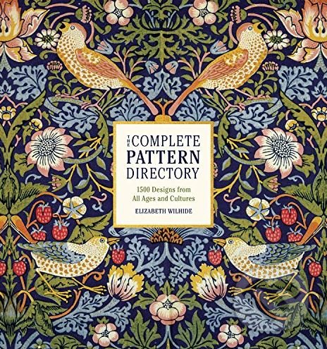Kniha: The Complete Pattern Directory (Elizabeth Wilhide). Black Dog, 2018 Kniha: The Complete Pattern Directory (Elizabeth Wilhide). Black Dog, 2018