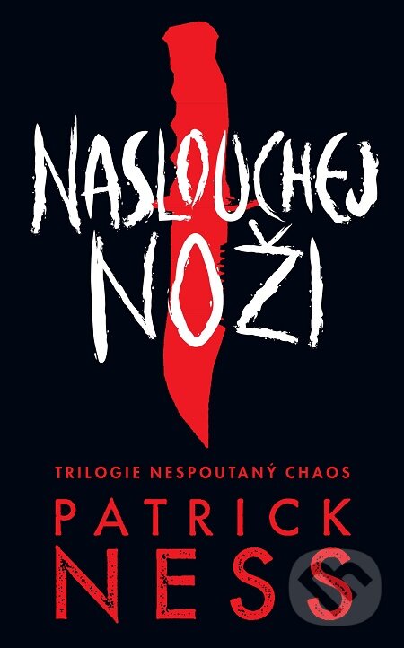 E-kniha: Naslouchej noži (Patrick Ness). Slovart CZ, 2018 E-kniha: Naslouchej noži (Patrick Ness). Slovart CZ, 2018