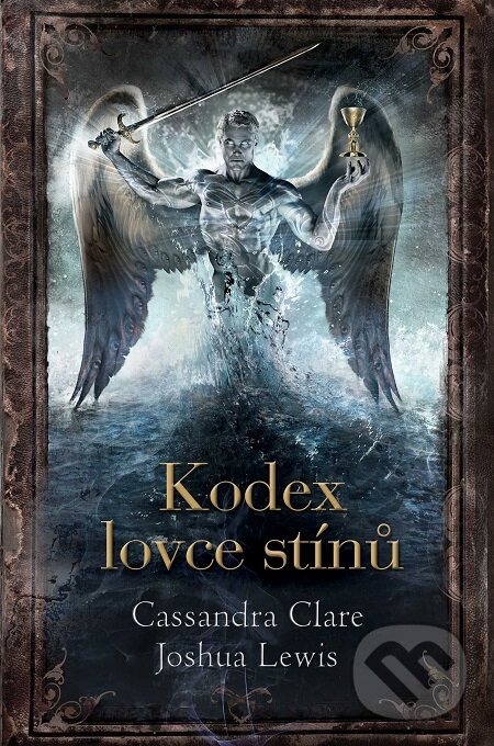 E-kniha: Kodex lovce stínů (Cassandra Clare a Joshua Lewis). Slovart CZ, 2018 E-kniha: Kodex lovce stínů (Cassandra Clare a Joshua Lewis). Slovart CZ, 2018