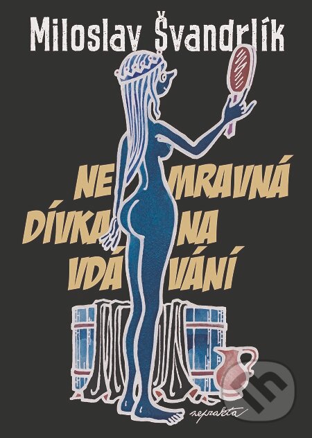 E-kniha: Nemravná dívka na vdávání (Miloslav Švandrlík). Epocha, 2018 E-kniha: Nemravná dívka na vdávání (Miloslav Švandrlík). Epocha, 2018
