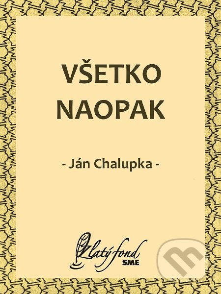 E-kniha: Všetko naopak (Ján Chalupka). Petit Press E-kniha: Všetko naopak (Ján Chalupka). Petit Press