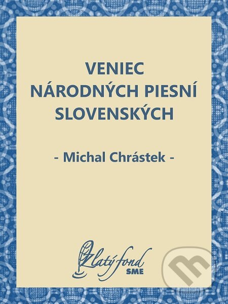 Veniec národných piesní slovenských - Michal Chrástek, Petit Press