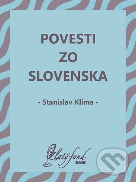 E-kniha: Povesti zo Slovenska (Stanislav Klíma). Petit Press E-kniha: Povesti zo Slovenska (Stanislav Klíma). Petit Press