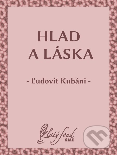 E-kniha: Hlad a láska (Ľudovít Kubáni). Petit Press E-kniha: Hlad a láska (Ľudovít Kubáni). Petit Press