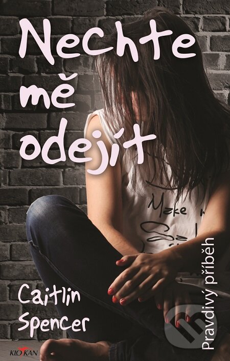 E-kniha: Nechte mě odejít (Caitlin Spencer). Alpress, 2018 E-kniha: Nechte mě odejít (Caitlin Spencer). Alpress, 2018