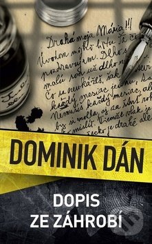 Kniha: Dopis ze záhrobí (Dominik Dán). Slovart CZ, 2018 Kniha: Dopis ze záhrobí (Dominik Dán). Slovart CZ, 2018