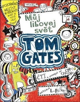 Kniha: Tom Gates: Můj libovej svět (Liz Pichon). Brio, 2018 Kniha: Tom Gates: Můj libovej svět (Liz Pichon). Brio, 2018