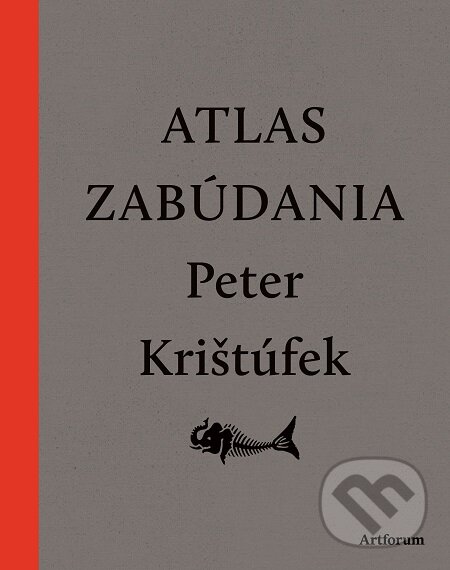 E-kniha: Atlas zabúdania (Peter Krištúfek). Artforum, 2018 E-kniha: Atlas zabúdania (Peter Krištúfek). Artforum, 2018