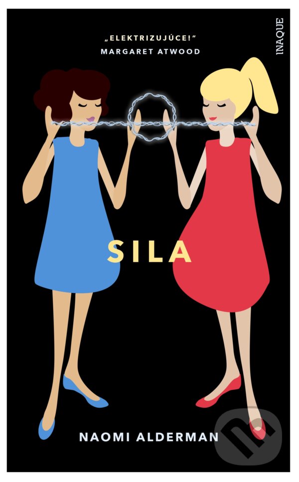 Kniha: Sila (Naomi Alderman). Inaque, 2018 Kniha: Sila (Naomi Alderman). Inaque, 2018