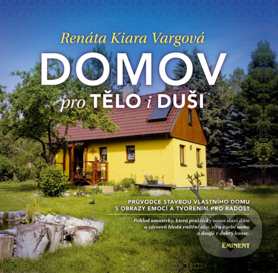 Kniha: Domov pro tělo i duši (Renáta Kiara Vargová). Eminent, 2018 Kniha: Domov pro tělo i duši (Renáta Kiara Vargová). Eminent, 2018