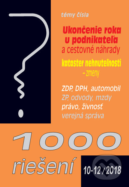Kniha: 1000 riešení 10-12/2018 (Autorský kolektív). Poradca s.r.o., 2018 Kniha: 1000 riešení 10-12/2018 (Autorský kolektív). Poradca s.r.o., 2018