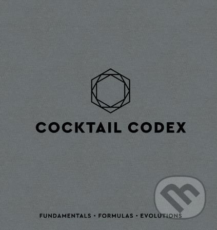 Kniha: Cocktail Codex (Alex Day a Nick Fauchald). Ten speed, 2018 Kniha: Cocktail Codex (Alex Day a Nick Fauchald). Ten speed, 2018