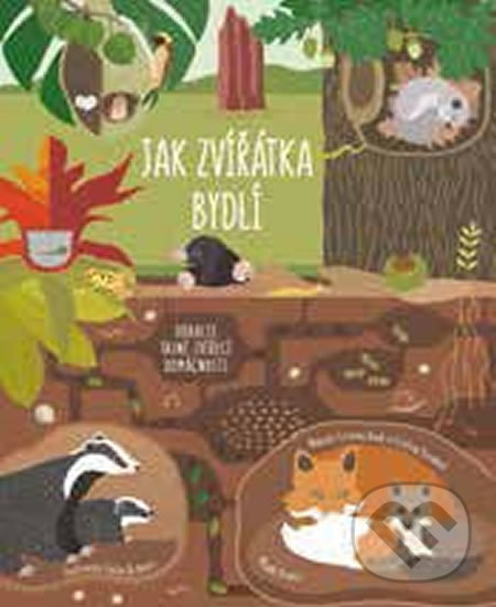 Kniha: Jak zvířátka bydlí (Cristina M. Banfi a Cristina Peraboni). Mladá fronta, 2018 Kniha: Jak zvířátka bydlí (Cristina M. Banfi a Cristina Peraboni). Mladá fronta, 2018