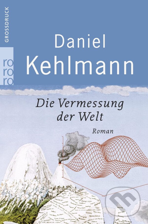 Kniha: Die Vermessung der Welt (Daniel Kehlmann). Rowohlt, 2009 Kniha: Die Vermessung der Welt (Daniel Kehlmann). Rowohlt, 2009