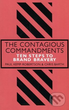Kniha: The Contagious Commandments (Chris Barth a Paul Kemp-Robertson). Portfolio, 2018 Kniha: The Contagious Commandments (Chris Barth a Paul Kemp-Robertson). Portfolio, 2018