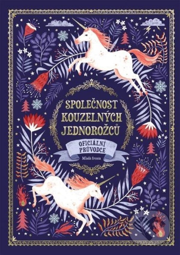 Kniha: Společnost kouzelných jednorožců (Selwyn E. Phipps). Mladá fronta, 2018 Kniha: Společnost kouzelných jednorožců (Selwyn E. Phipps). Mladá fronta, 2018
