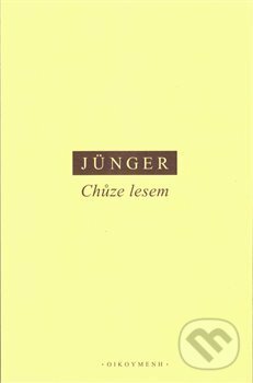 Kniha: Chůze lesem (Ernst Jünger). OIKOYMENH, 2018 Kniha: Chůze lesem (Ernst Jünger). OIKOYMENH, 2018