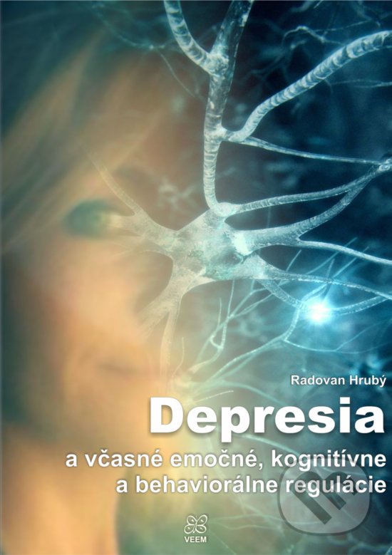 Kniha: Depresia a včasné emočné, kognitívne a behaviorálne regulácie (Radovan Hrubý). VEEM, 2017 Kniha: Depresia a včasné emočné, kognitívne a behaviorálne regulácie (Radovan Hrubý). VEEM, 2017