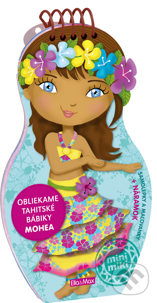 Kniha: Obliekame tahitské bábiky - Mohea (Ella & Max). Ella & Max, 2018 Kniha: Obliekame tahitské bábiky - Mohea (Ella & Max). Ella & Max, 2018