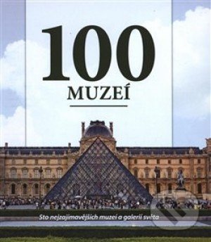 Kniha: 100 muzeí (Edice knihy Omega). Edice knihy Omega, 2018 Kniha: 100 muzeí (Edice knihy Omega). Edice knihy Omega, 2018