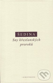 Kniha: Sny křesťanských proroků (Miroslav Šedina). OIKOYMENH, 2018 Kniha: Sny křesťanských proroků (Miroslav Šedina). OIKOYMENH, 2018