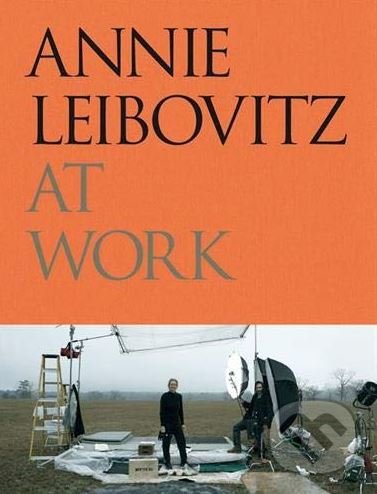 Kniha: Annie Leibovitz at Work (Annie Leibovitz). Phaidon, 2018 Kniha: Annie Leibovitz at Work (Annie Leibovitz). Phaidon, 2018
