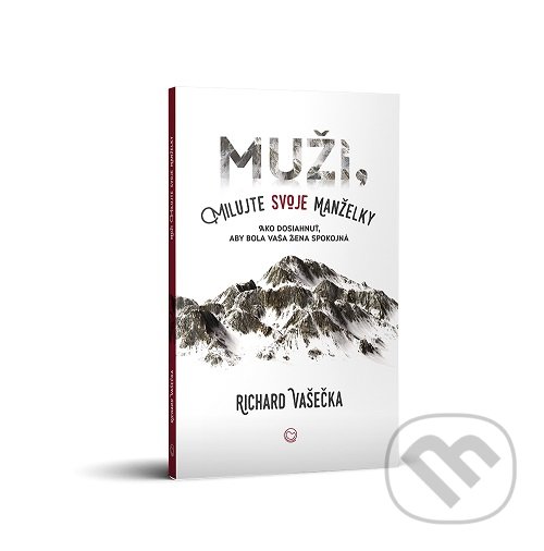 Kniha: Muži, milujte svoje manželky (Richard Vašečka). OZ Milovať a ctiť, 2019 Kniha: Muži, milujte svoje manželky (Richard Vašečka). OZ Milovať a ctiť, 2019