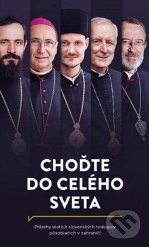 Kniha: Choďte do celého sveta (Autorský kolektív). Postoj Media, 2018 Kniha: Choďte do celého sveta (Autorský kolektív). Postoj Media, 2018