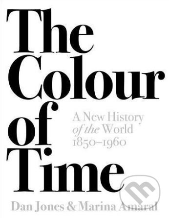 Kniha: The Colour of Time (Dan Jones a Marina Amaral). Head of Zeus, 2018 Kniha: The Colour of Time (Dan Jones a Marina Amaral). Head of Zeus, 2018