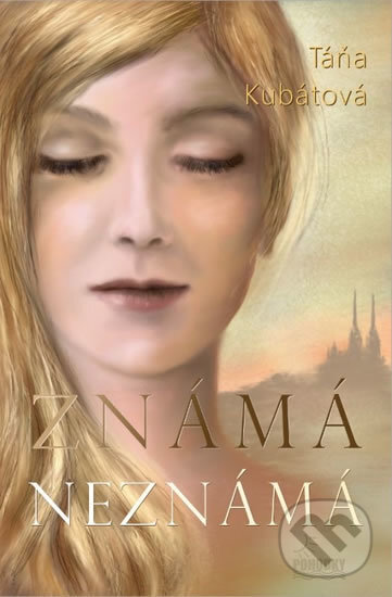 Kniha: Známá neznámá (Táňa Kubátová). Pohodky, 2018 Kniha: Známá neznámá (Táňa Kubátová). Pohodky, 2018