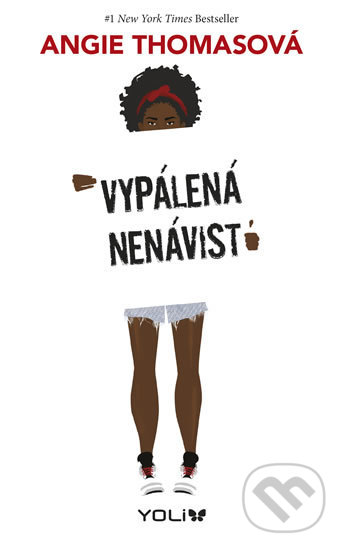 Kniha: Vypálená nenávist (Angie Thomas). YOLi CZ, 2018 Kniha: Vypálená nenávist (Angie Thomas). YOLi CZ, 2018