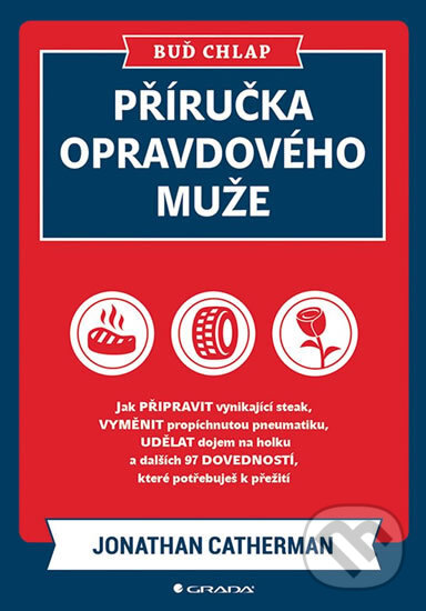 Kniha: Příručka opravdového muže (Jonathan Catherman). Grada, 2018 Kniha: Příručka opravdového muže (Jonathan Catherman). Grada, 2018