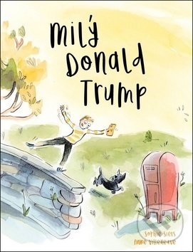 Kniha: Milý Donald Trump (Anne Villeneuve a Sophie Siers). Ottovo nakladateľstvo, 2018 Kniha: Milý Donald Trump (Anne Villeneuve a Sophie Siers). Ottovo nakladateľstvo, 2018